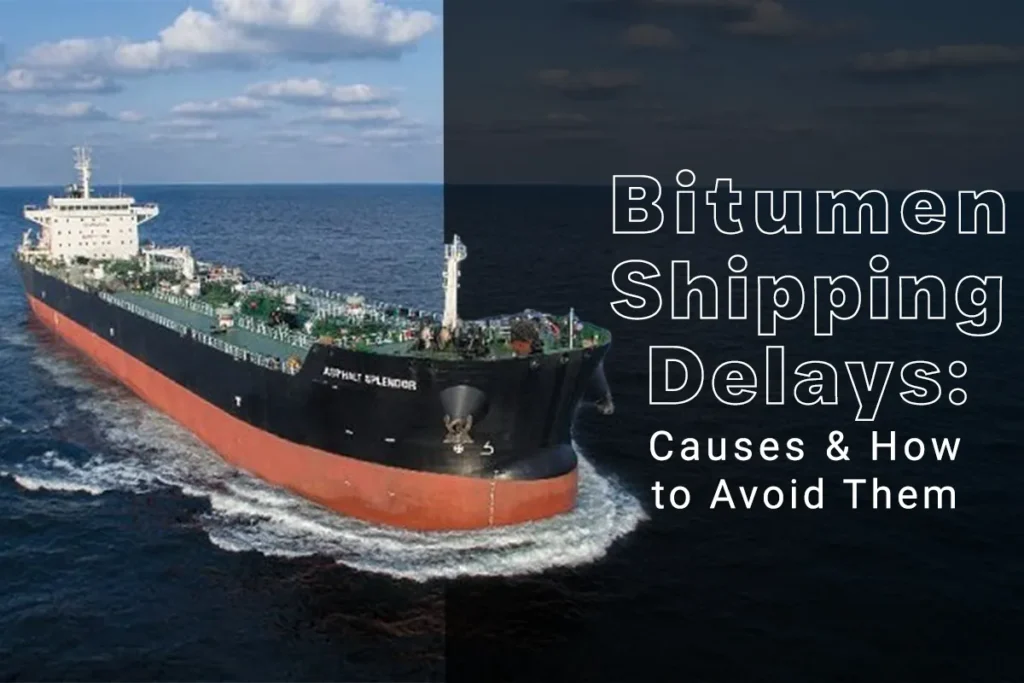 How To Avoid Bitumen Shipping Delays