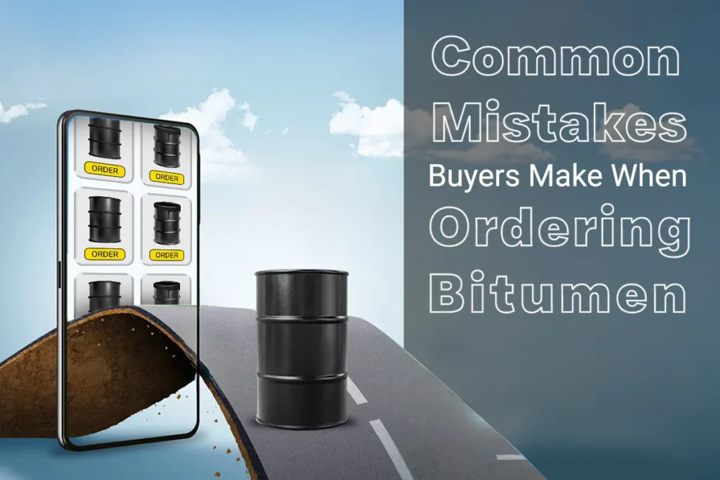 Common Mistakes Buyers Make When Ordering Bitumen