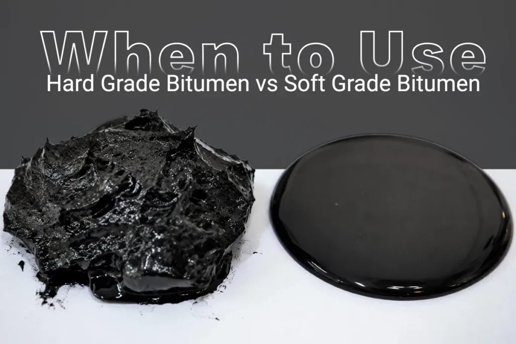 When to Use Hard Grade Bitumen vs Soft Grade Bitumen