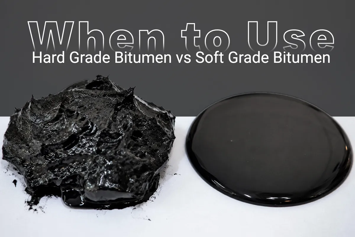 When to Use Hard Grade Bitumen vs Soft Grade Bitumen
